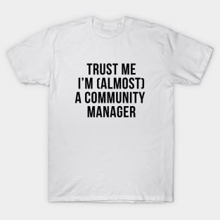 Trust me I'm (almost) a community manager. In black. T-Shirt